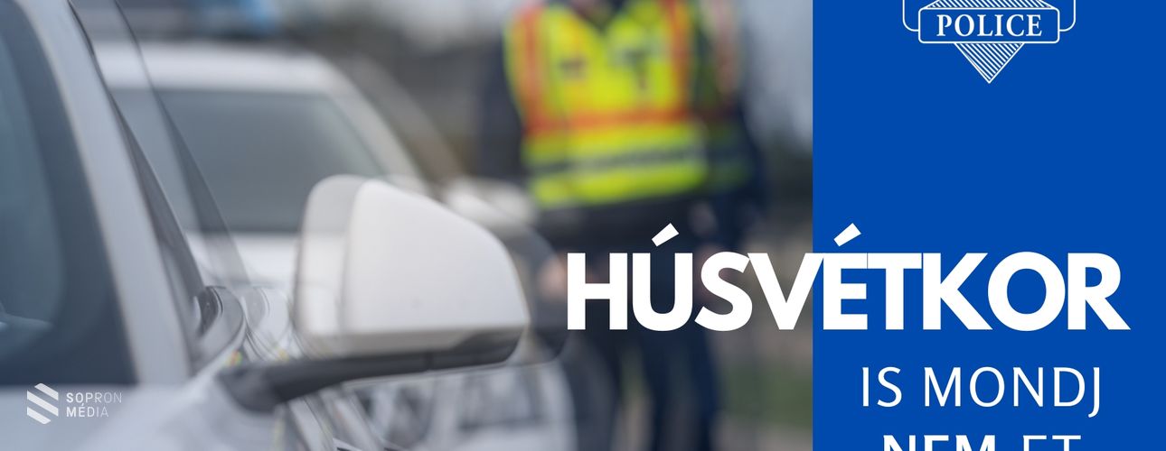 Húsvétkor is mondjon nemet az ittas vezetésre!