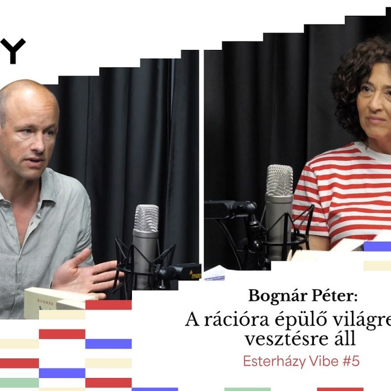 Bognár Péter: A rációra épülő világrend vesztésre áll | Esterházy Vibe #5