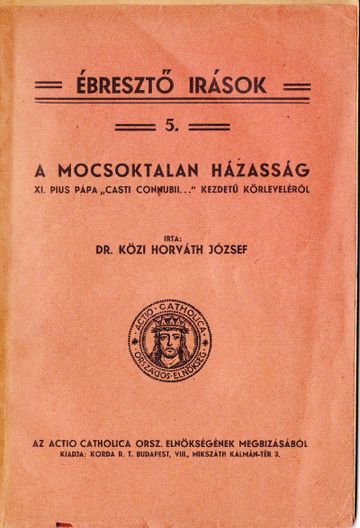 A mocsoktalan házasság /XI. Pius pápa „Casti Connubii…” kezdetű körleveléről/ (1934)