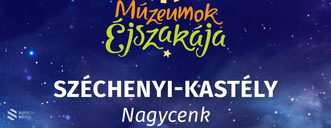 Múzeumok éjszakája a nagycenki Széchenyi-kastélyban