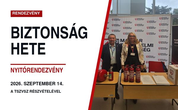 A BIZTONSÁG KÖZÖS ÜGY – A MAGYAR TŰZVÉDELMI SZÖVETSÉG A JUBILEUMI BIZTONSÁG HETÉN