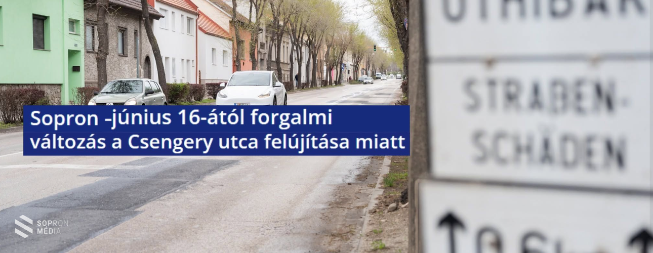 Június 16-ától forgalmi változás a Csengery utca felújítása miatt