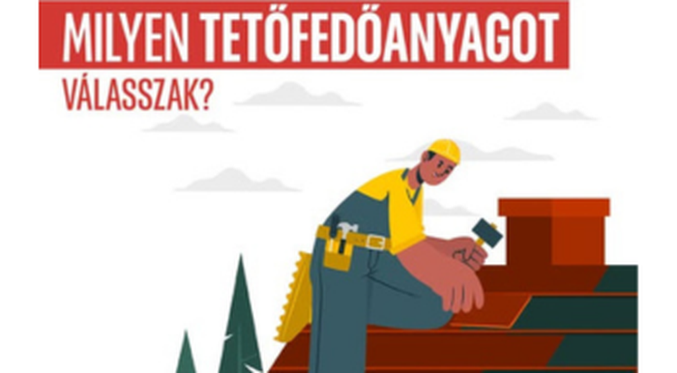 Milyen tetőfedő anyagot válasszak?