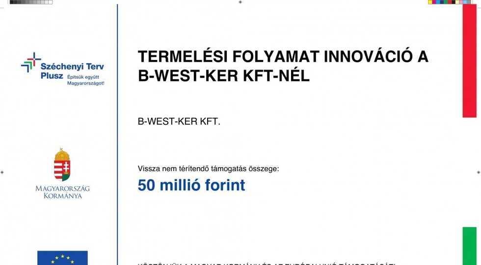 Sikeres pályázati projekttel valósul meg a B-West-Ker Termelési folyamat innovációja!