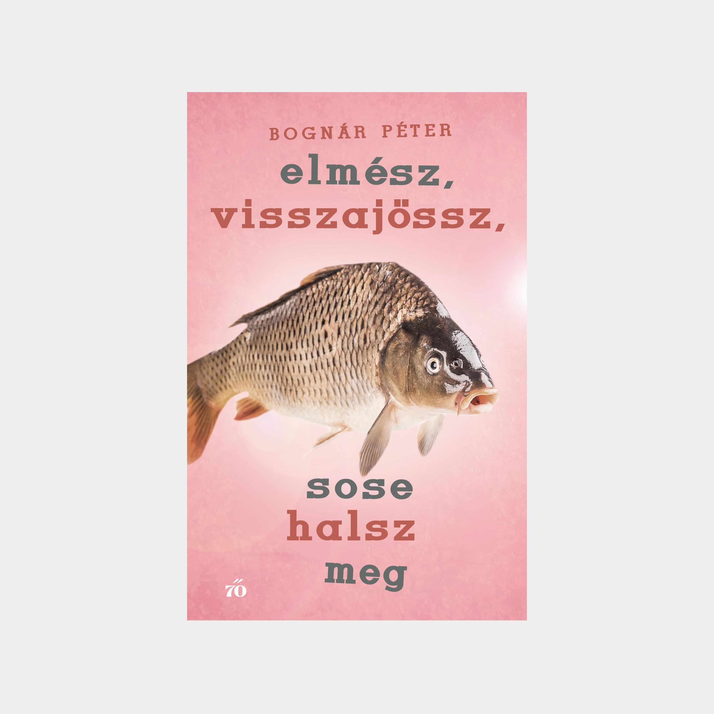 Elmész, visszajössz, sose halsz meg