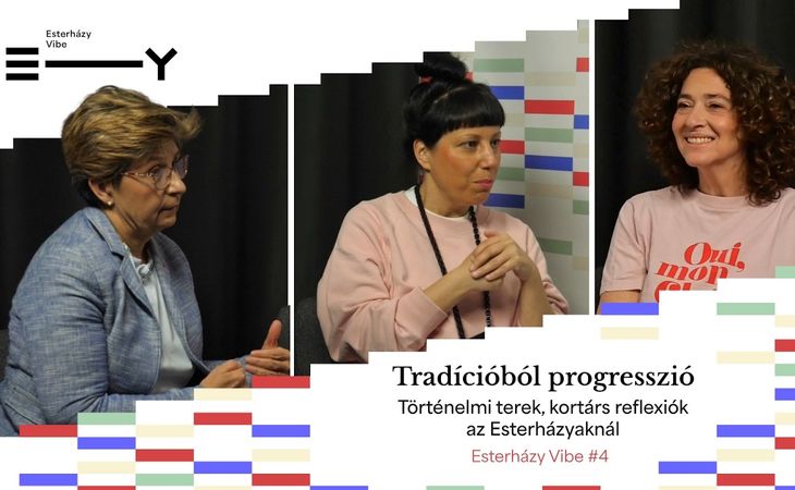 Tradícióból progresszió | Történelmi terek, kortárs reflexiók az Esterházyaknál | Esterházy Vibe #4