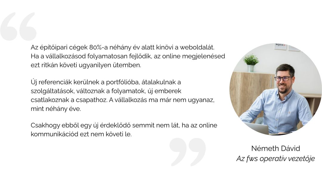 Németh Dávid, az fws operatív vezetőjének idézete: az építőipari cégek 80%-a néhány év alatt kinövi a weboldalát