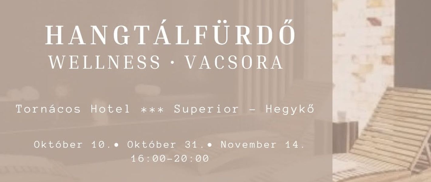 HANGTÁL FÜRDŐ • WELLNESS • VACSORA 