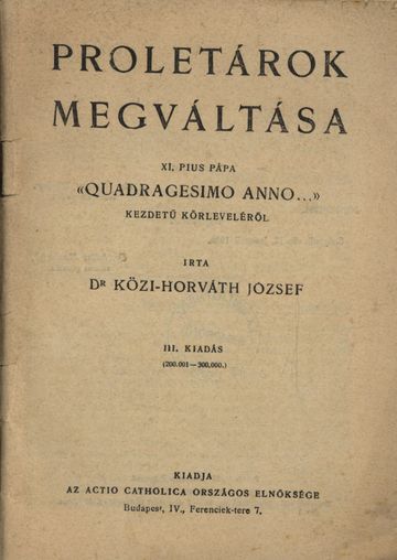 Proletárok megváltása /XI. Pius pápa „Quadragesimo Anno…” kezdetű körleveléről/ (1936)