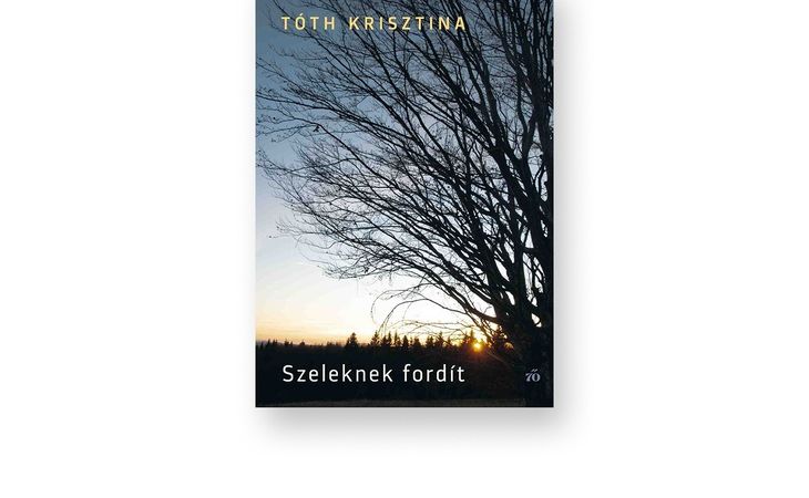 Tóth Krisztina: Szeleknek fordít