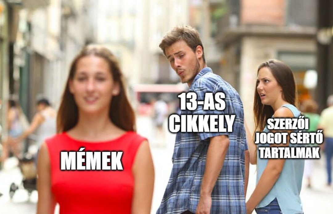 Féltékeny barátnő mém: a „13-as cikkely” feliratú férfi a „mémek” után fordul, a „szerzői jogot sértő tartalmak” felháborodva néz
