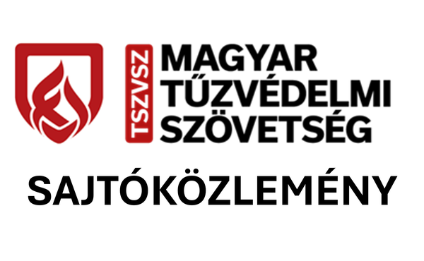 SAJTÓKÖZLEMÉNY - A TSZVSZ Magyar Tűzvédelmi Szövetség csatlakozik az ÉVOSZ felhívásához